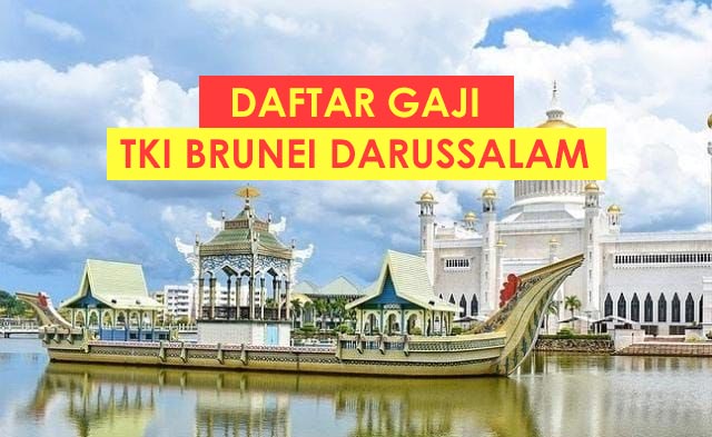 Daftar Gaji TKI Brunei Darussalam 2022