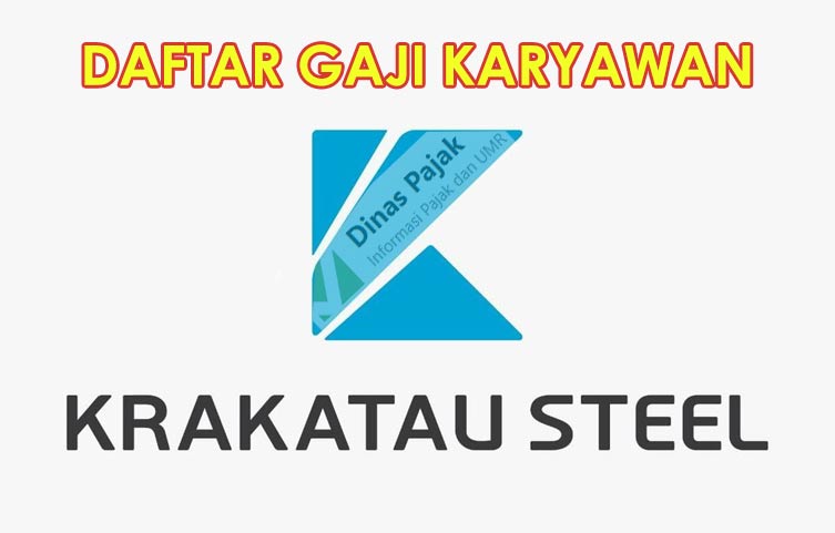 Daftar Gaji Seluruh Jabatan di PT Krakatau Steel Tbk