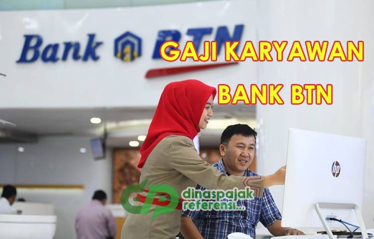 Gaji Karyawan Bank BTN