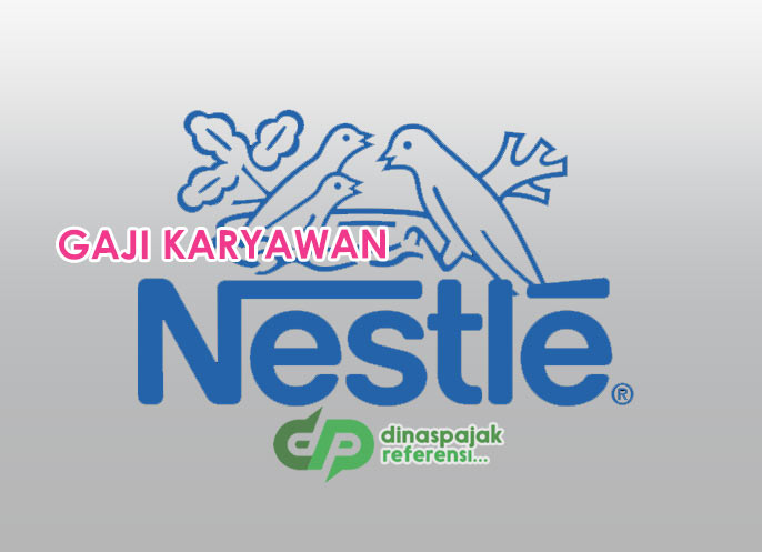 Gaji Karyawan Nestle Indonesia Terbaru