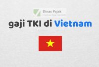 Gaji Pokok TKI di Vietnam