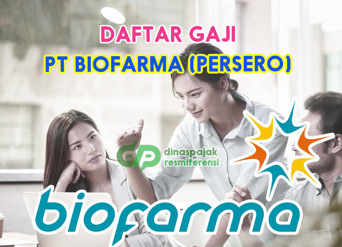 Daftar Gaji Lengkap PT Bio Farma Terbaru