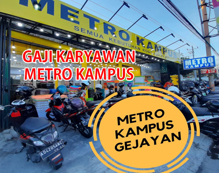 Gaji Karyawan Metro Kampus Terbaru