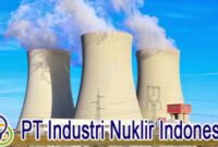 Gaji PT Industri Nuklir Indonesia Terbaru