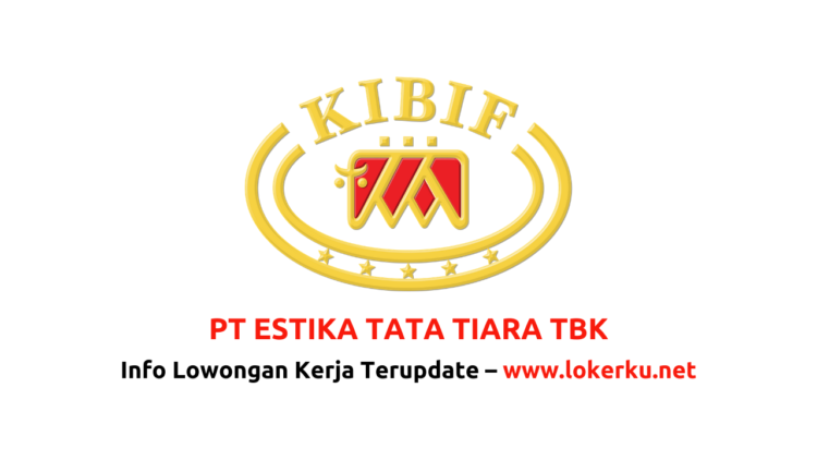 Gaji PT Estika Tata Tiara Tbk Kibif Group Terbaru