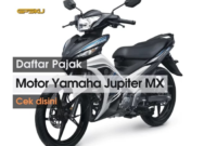 Pajak Jupiter MX: Biaya, Cara Cek, dan Tarif Pajak Yamaha Jupiter MX terbaru