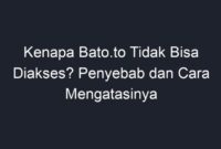 Kenapa bato to tidak bisa diakses