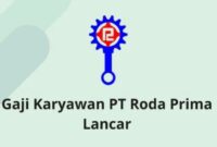 Gaji Karyawan PT Roda Kencana Abadi