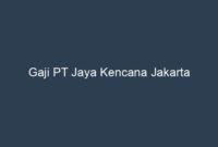 Gaji Karyawan PT Kencana Sentosa Jaya