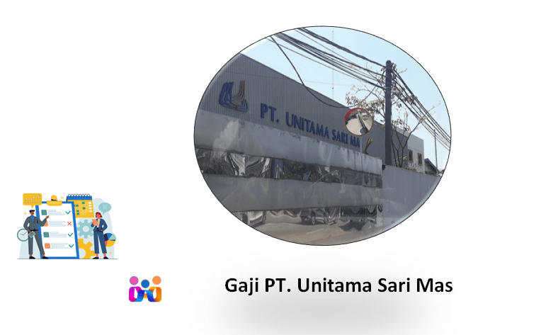 Gaji PT Unitama Sari Mas semua Karyawan berdasarkan jabatan dan Posisi ... Gaji PT Tribakti Sari Mas