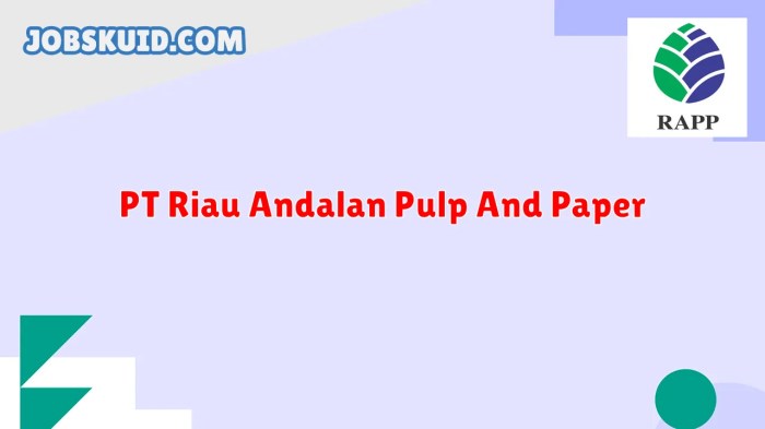 Gaji PT Riau Andalan Pulp And Paper Update 2024 - JobskuId Gaji PT Riau Andalan Pulp And Paper