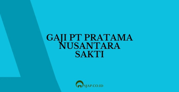 Gaji PT Pratama Nusantara Sakti - SJAP Gaji PT Prasetya Khameswara
