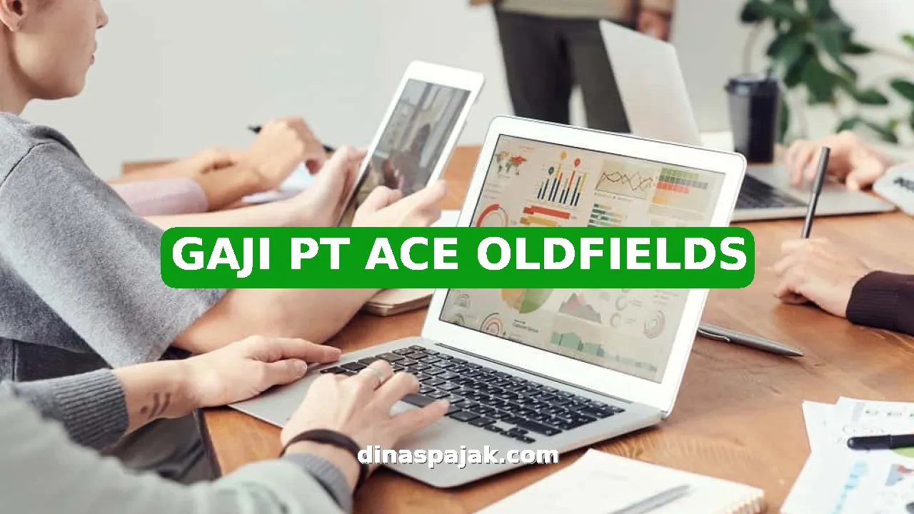 GAJI PT ACE OLDFIELDS