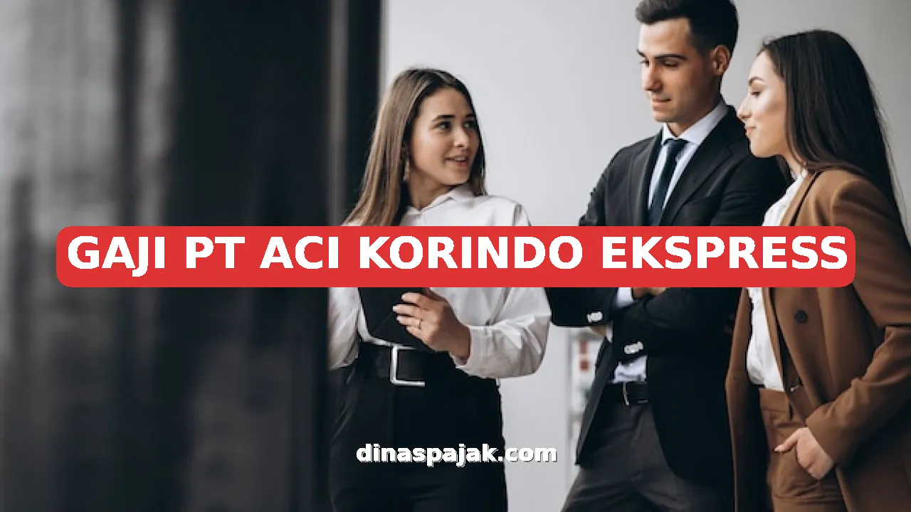 GAJI PT ACI KORINDO EKSPRESS