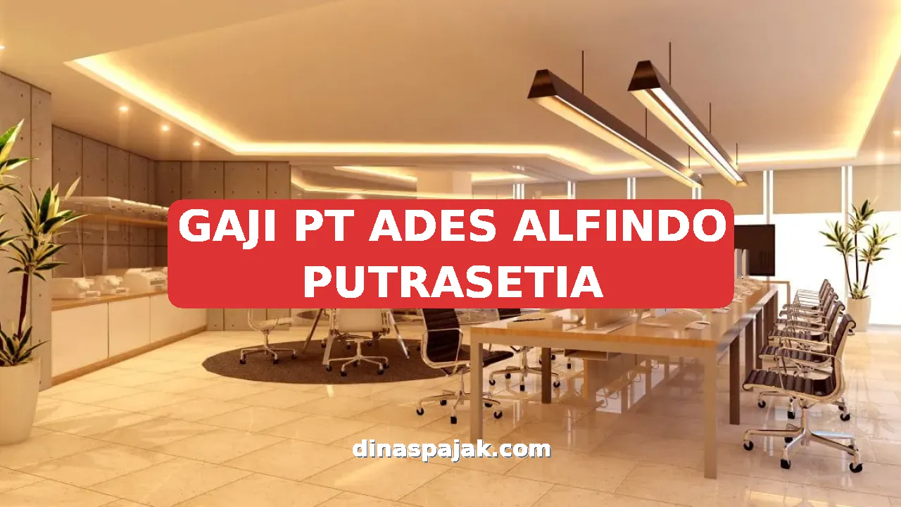 GAJI PT ADES ALFINDO PUTRASETIA