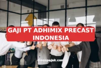 GAJI PT ADHIMIX PRECAST INDONESIA