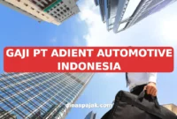 GAJI PT ADIENT AUTOMOTIVE INDONESIA