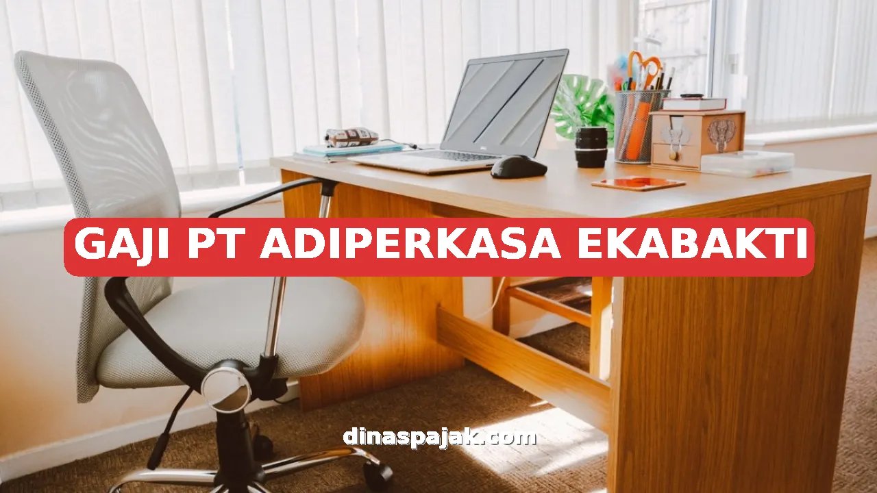 GAJI PT ADIPERKASA EKABAKTI