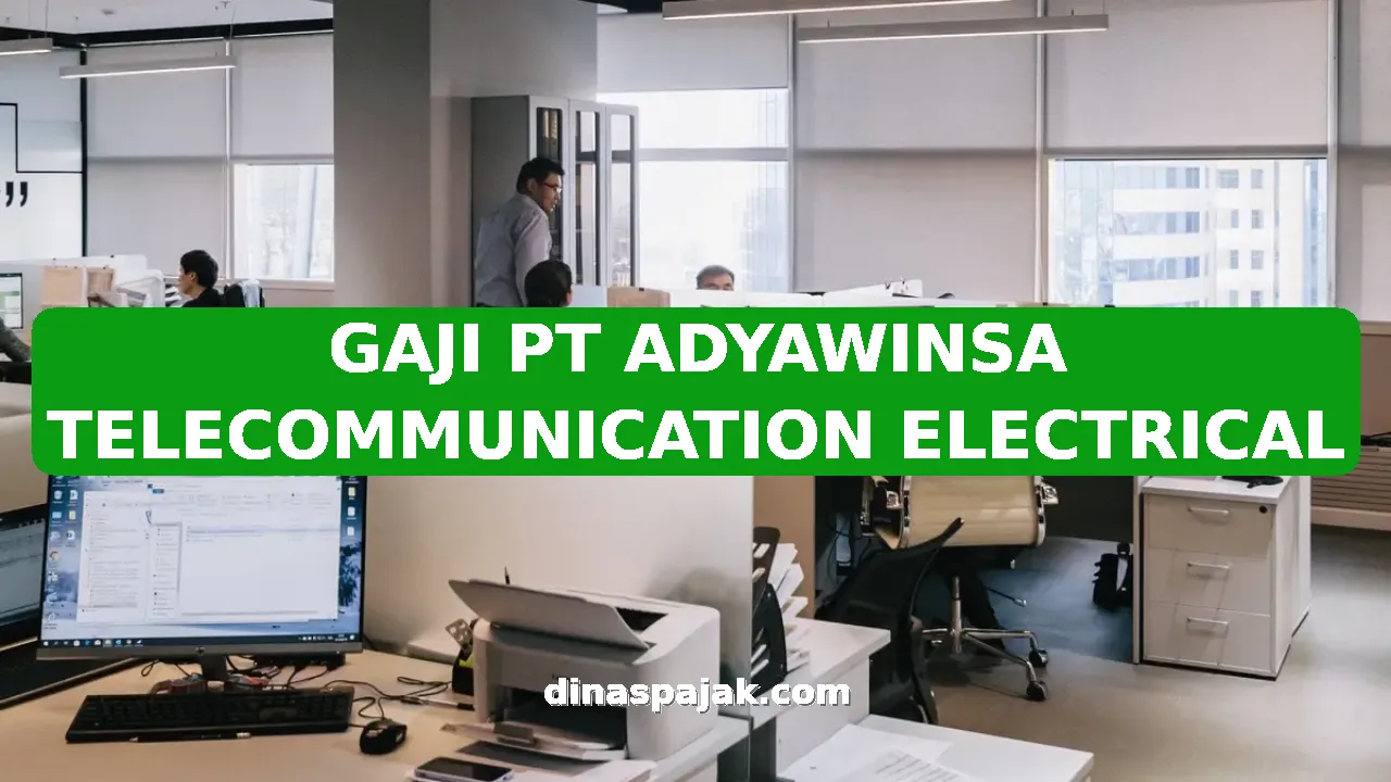 GAJI PT ADYAWINSA TELECOMMUNICATION ELECTRICAL
