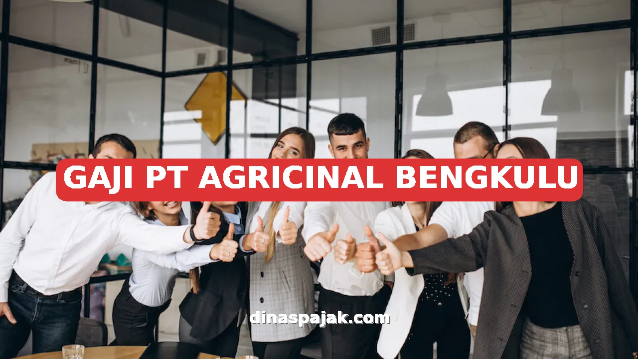 GAJI PT AGRICINAL BENGKULU