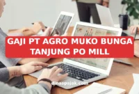 GAJI PT AGRO MUKO BUNGA TANJUNG PO MILL
