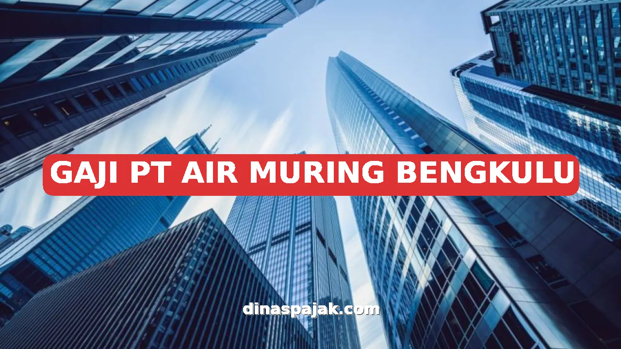 GAJI PT AIR MURING BENGKULU