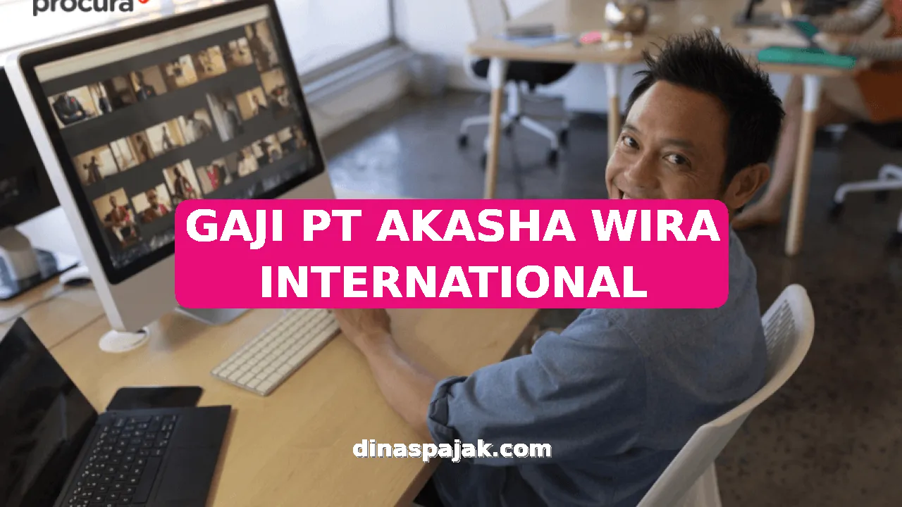 GAJI PT AKASHA WIRA INTERNATIONAL