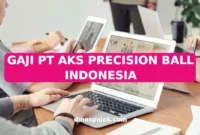 GAJI PT AKS PRECISION BALL INDONESIA
