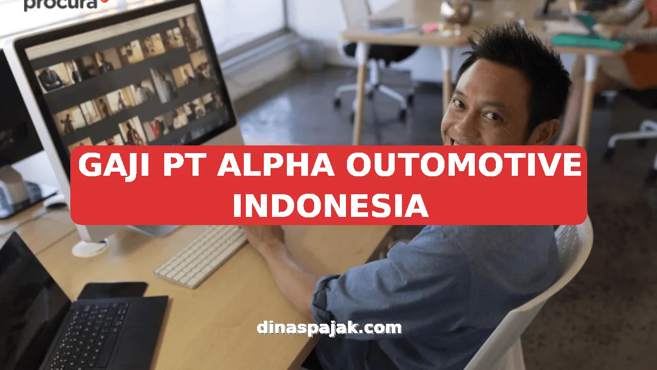 GAJI PT ALPHA OUTOMOTIVE INDONESIA