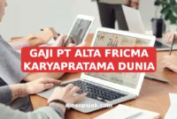GAJI PT ALTA FRICMA KARYAPRATAMA DUNIA