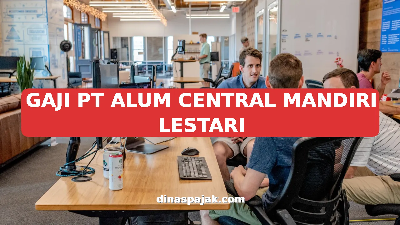 GAJI PT ALUM CENTRAL MANDIRI LESTARI