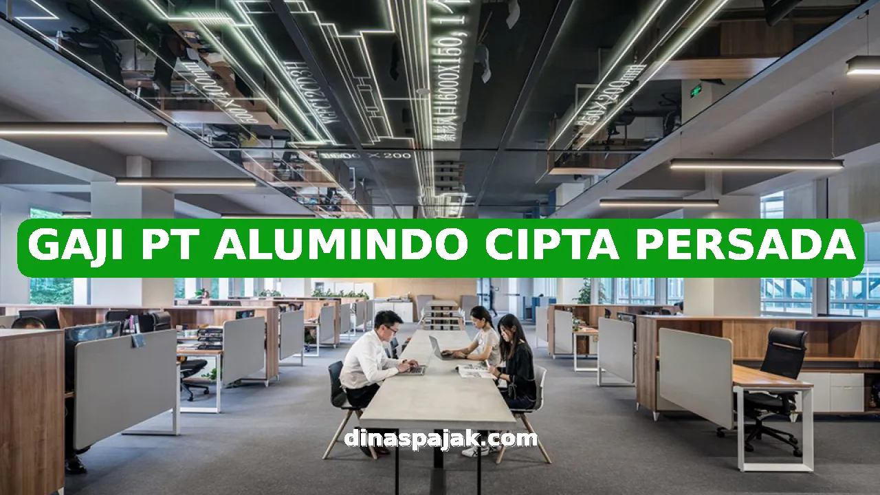GAJI PT ALUMINDO CIPTA PERSADA