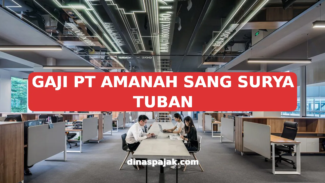 GAJI PT AMANAH SANG SURYA TUBAN