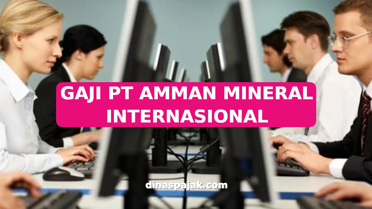 GAJI PT AMMAN MINERAL INTERNASIONAL