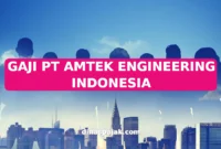 GAJI PT AMTEK ENGINEERING INDONESIA