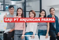 GAJI PT ANJUNGAN PARMA