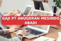 GAJI PT ANUGERAH MESINDO ABADI