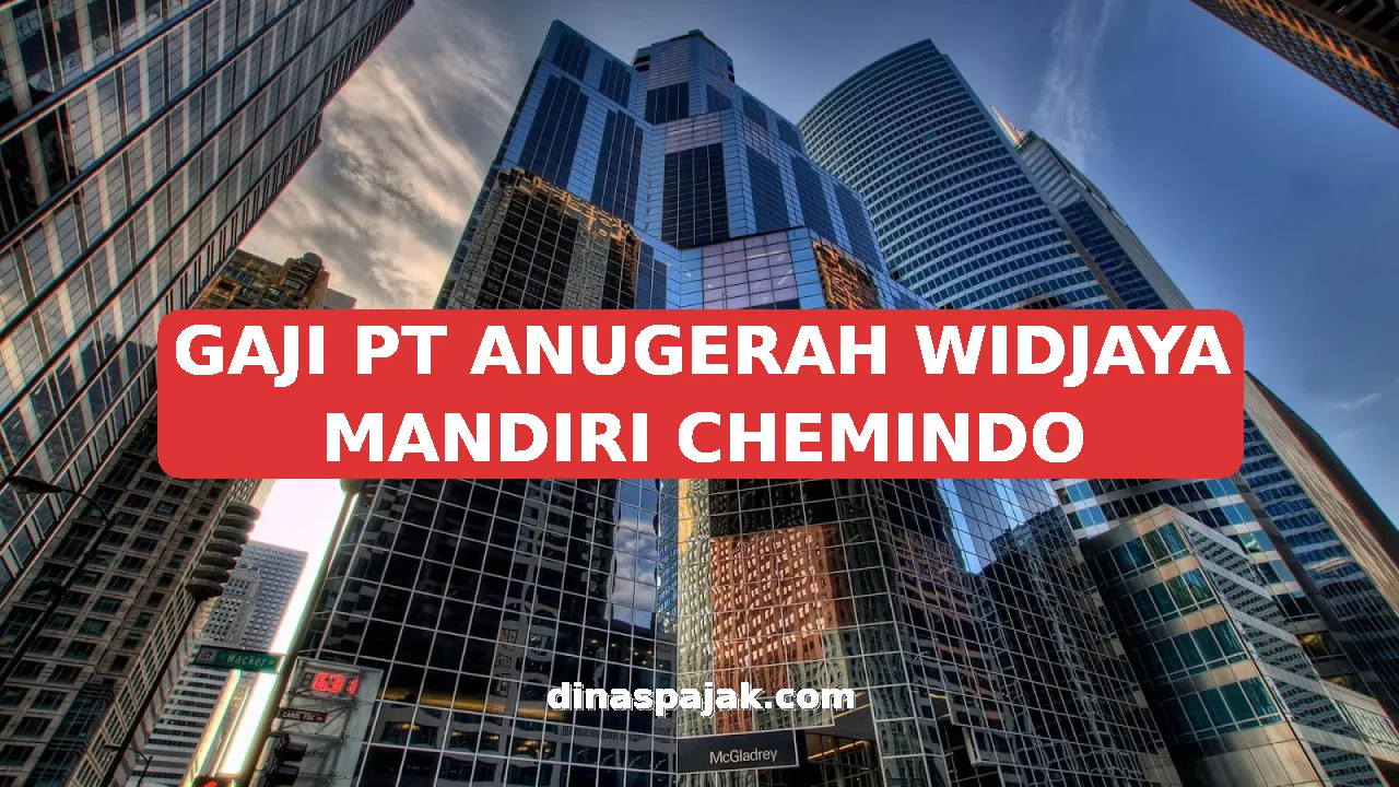 GAJI PT ANUGERAH WIDJAYA MANDIRI CHEMINDO