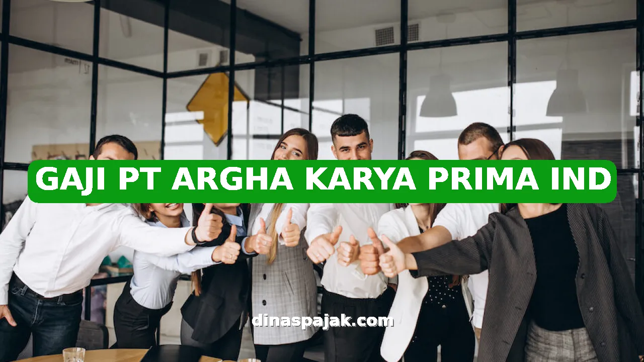 GAJI PT ARGHA KARYA PRIMA IND