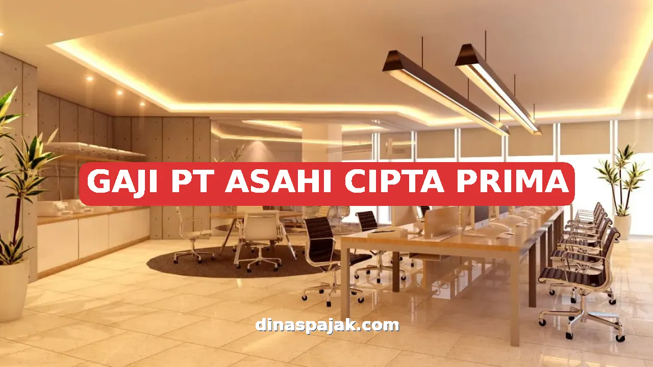 GAJI PT ASAHI CIPTA PRIMA