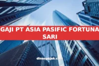 GAJI PT ASIA PASIFIC FORTUNA SARI
