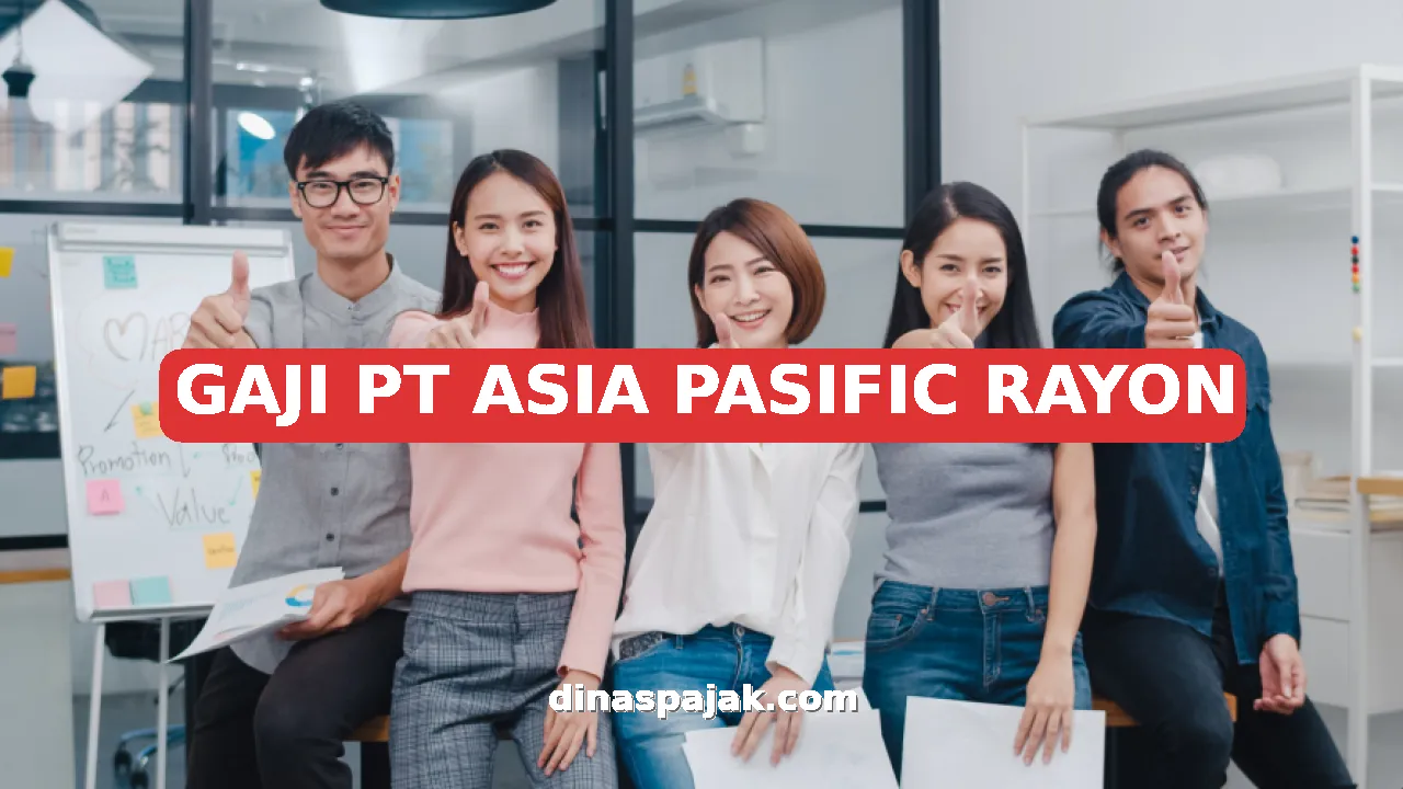 GAJI PT ASIA PASIFIC RAYON