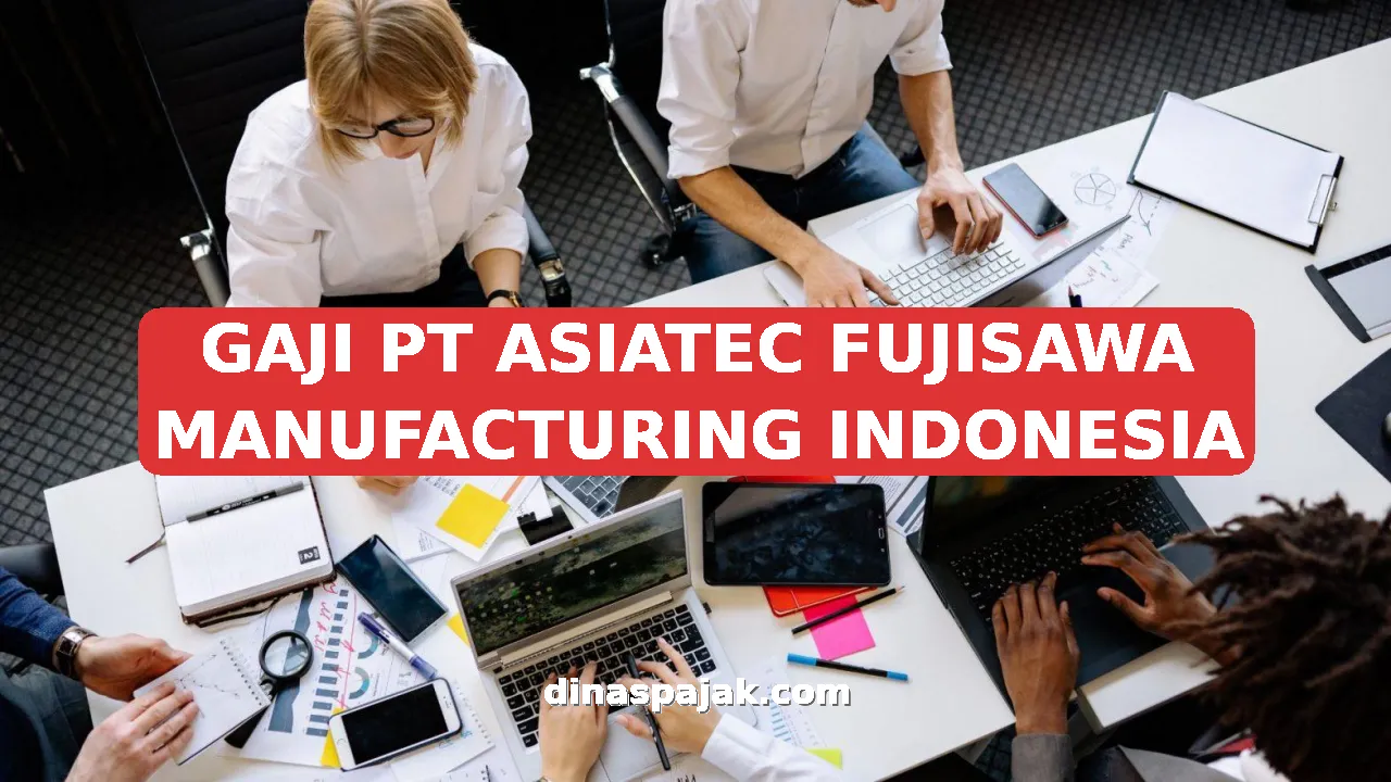 GAJI PT ASIATEC FUJISAWA MANUFACTURING INDONESIA