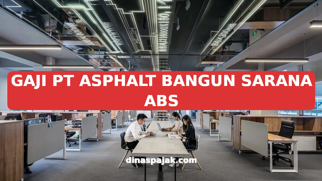 GAJI PT ASPHALT BANGUN SARANA ABS