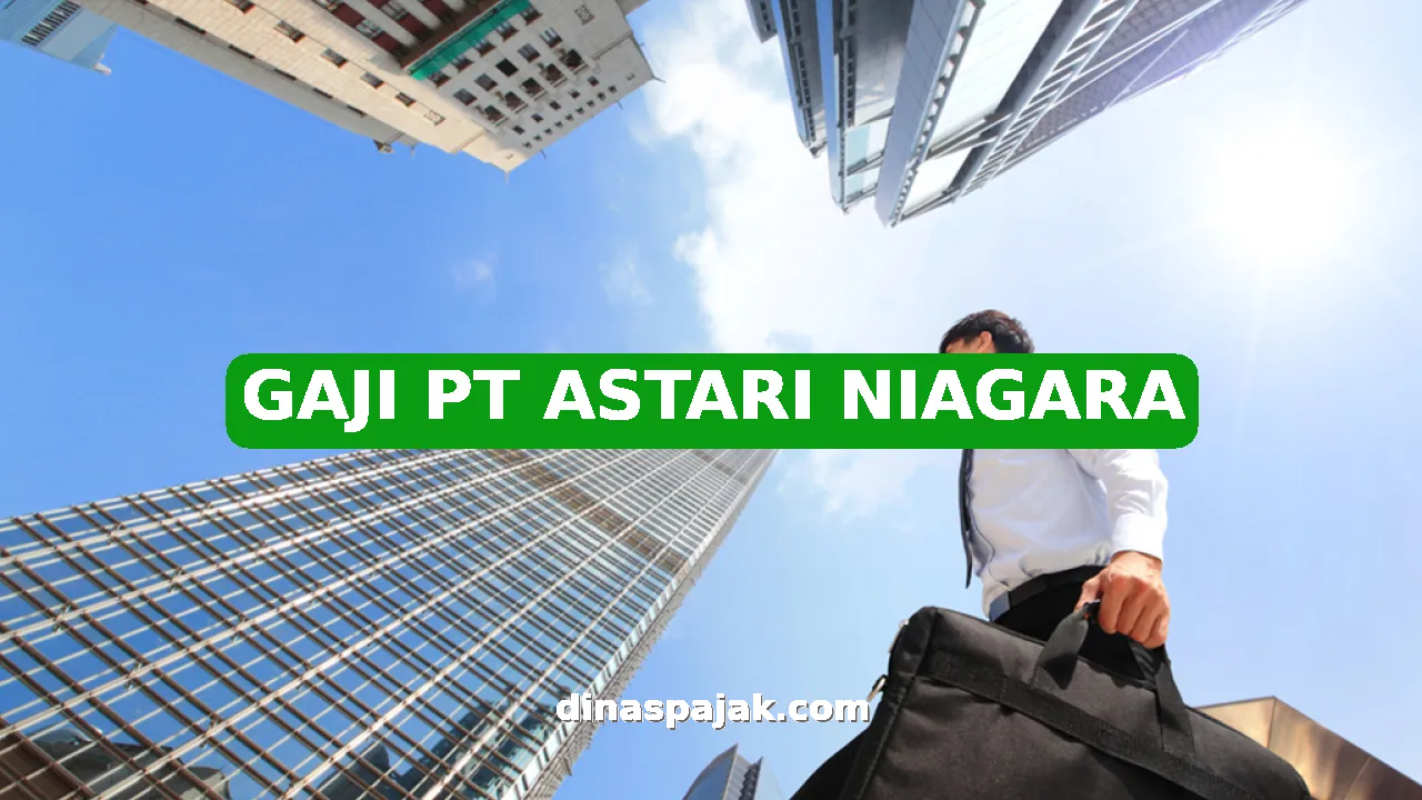GAJI PT ASTARI NIAGARA