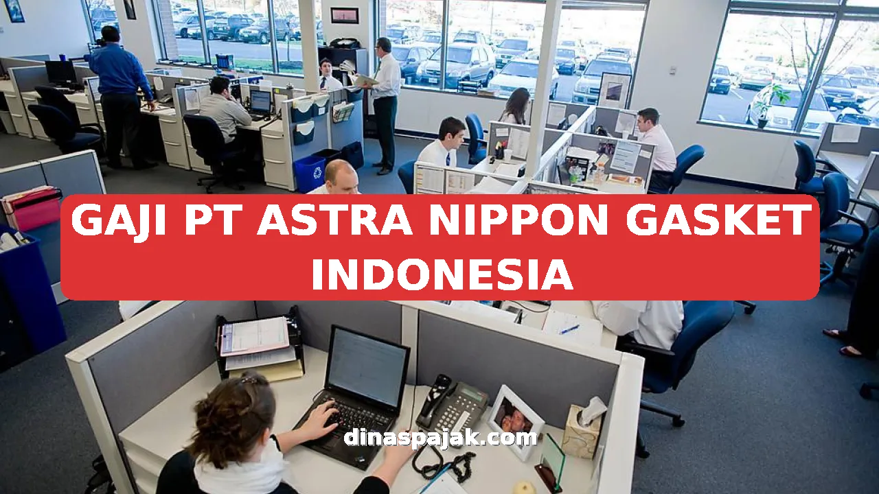 GAJI PT ASTRA NIPPON GASKET INDONESIA