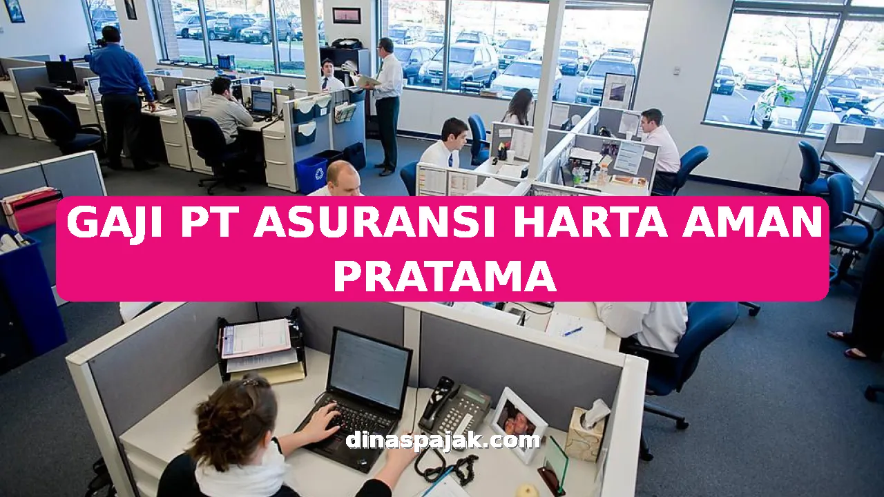 GAJI PT ASURANSI HARTA AMAN PRATAMA