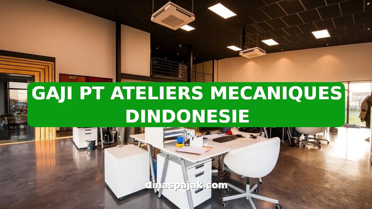 GAJI PT ATELIERS MECANIQUES DINDONESIE