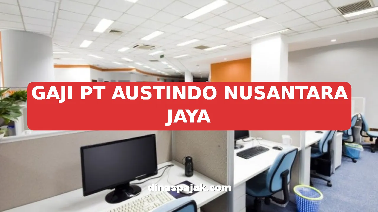 GAJI PT AUSTINDO NUSANTARA JAYA