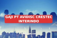 GAJI PT AVIDISC CRESTEC INTERINDO